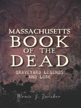 Roxie J. Zwicker - Massachusetts Book of the Dead: Graveyard Legends and Lore