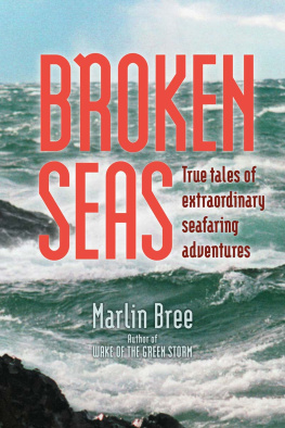 Marlin Bree Broken Seas: True Tales of Extraordinary Seafaring Adventures
