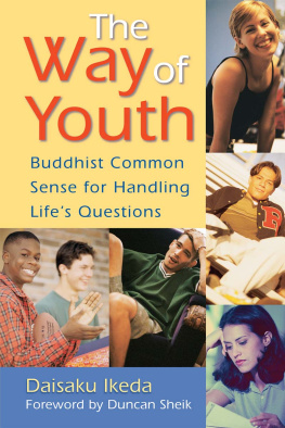 Daisaku Ikeda The Way of Youth: Buddhist Common Sense for Handling Lifes Questions