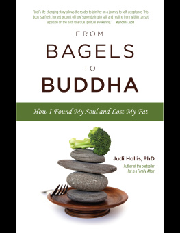 Judi Hollis From Bagels to Buddha: How I Found My Soul and Lost My Fat