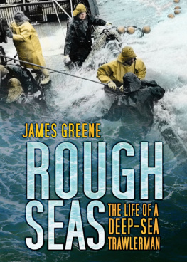 James Greene - Rough Seas: The Life of a Deep-Sea Trawlerman