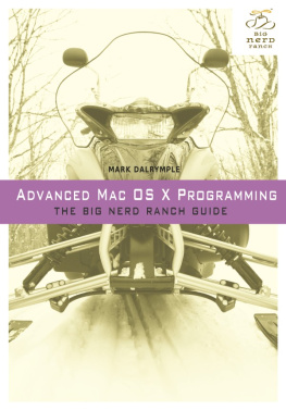 Mark Dalrymple Advanced Mac OS X Programming: The Big Nerd Ranch Guide (Big Nerd Ranch Guides)