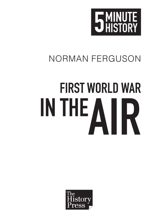 The story of aviation in the First World War is a broad subject and for space - photo 1