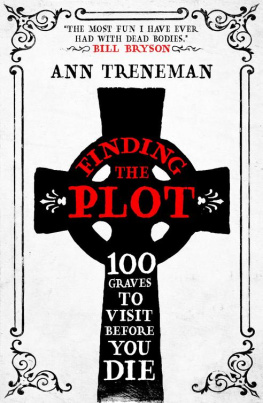 Ann Treneman - Finding the Plot: 100 Graves to Visit Before You Die