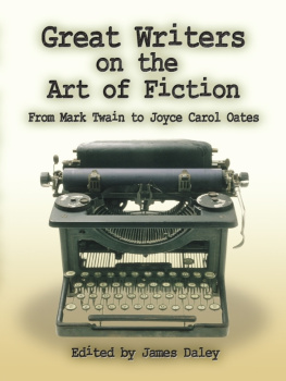 James Daley - Great Writers on the Art of Fiction: From Mark Twain to Joyce Carol Oates