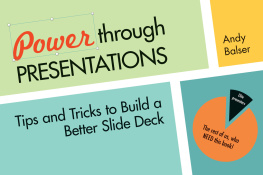 Andy Balser - Power through Presentations: Tips and Tricks to Build a Better Slide Deck