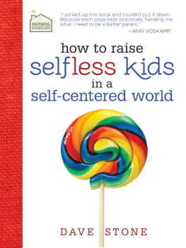 Dave Stone How to Raise Selfless Kids in a Self-Centered World