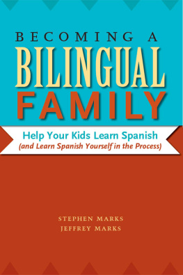 Stephen Marks - Becoming a Bilingual Family: Help Your Kids Learn Spanish (and Learn Spanish Yourself in the Process)