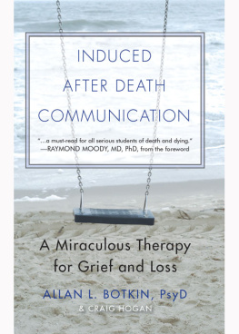 Allan Botkin Induced After Death Communication: A Miraculous Therapy for Grief and Loss