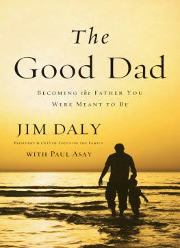 Jim Daly - The Good Dad: Becoming the Father You Were Meant to Be
