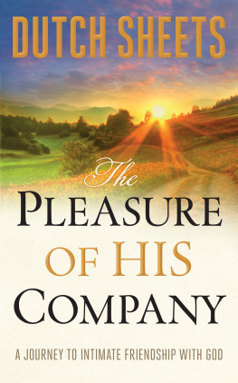 Dutch Sheets - The Pleasure of His Company: A Journey to Intimate Friendship With God