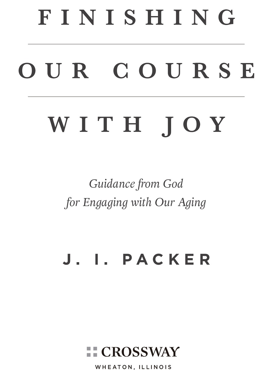 Finishing Our Course with Joy Guidance from God for Engaging with Our Aging - photo 2