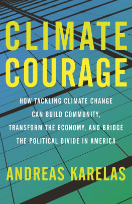 Andreas Karelas - Climate Courage: How Tackling Climate Change Can Build Community, Transform the Economy, and Bridge the Political Divide in America
