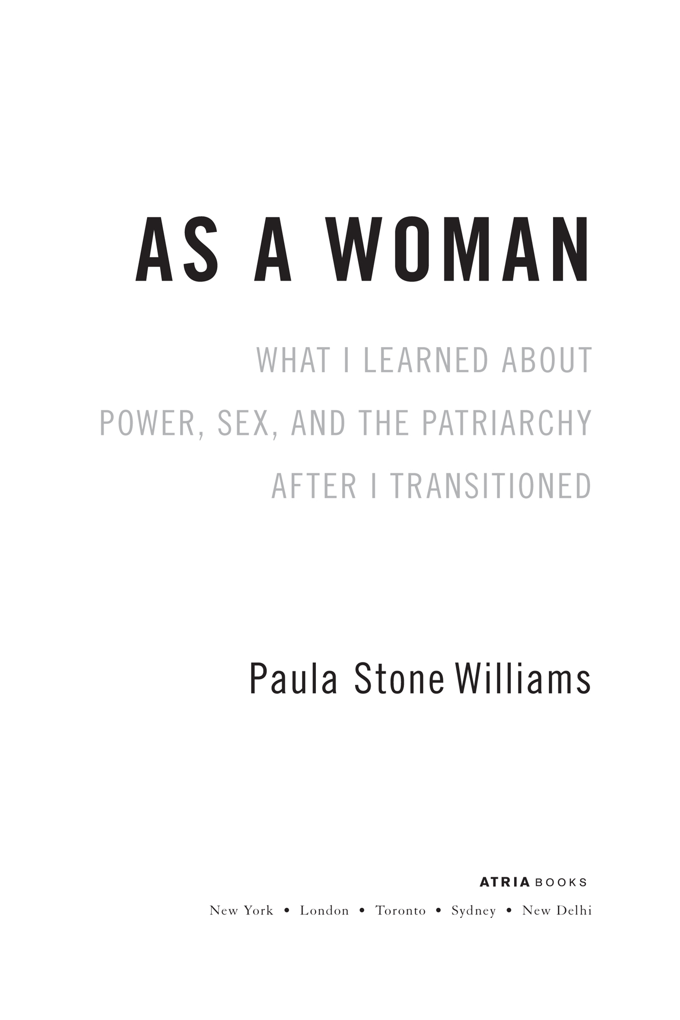 PRAISE FOR AS A WOMAN This book is nothing less than an audacious gripping - photo 2