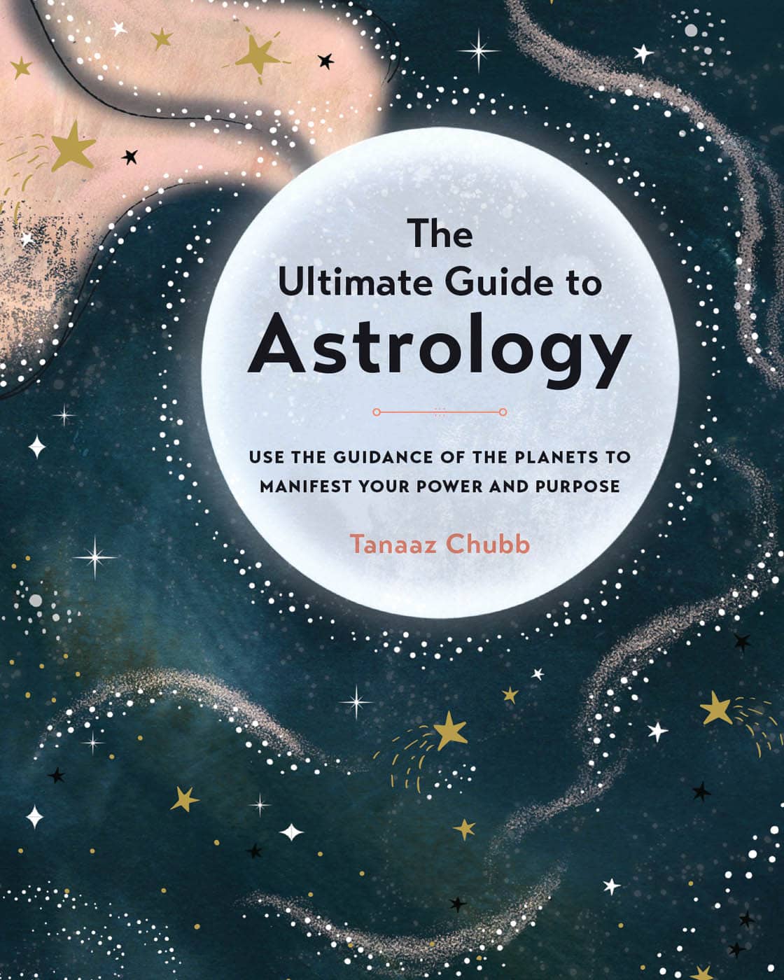 The Ultimate Guide to Astrology USE THE GUIDANCE OF THE PLANETS TO - photo 1