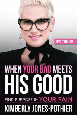 Real Talk Kim (Kimberly Jones-Pothier) - When Your Bad Meets His Good: Find Purpose in Your Pain