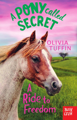 Olivia Tuffin - A Pony Called Secret: A Ride To Freedom