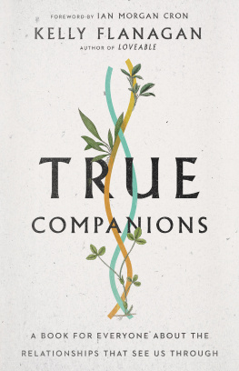 Kelly Flanagan - True Companions: A Book for Everyone about the Relationships That See Us Through