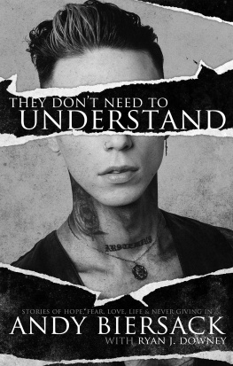 Andy Biersack They Dont Need to Understand: Stories of Hope, Fear, Family, Life, and Never Giving In