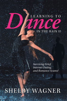 Shelby Wagner - Learning to Dance in the Rain Ii: Surviving Grief, Internet Dating and Romance Scams!