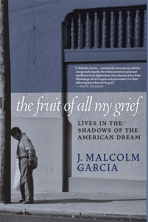 the fruit of all my grief Lives in the Shadows of the American Dream J MALCOLM - photo 1