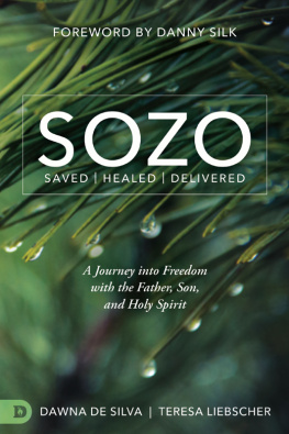 Teresa Liebscher SOZO Saved Healed Delivered: A Journey into Freedom with the Father, Son, and Holy Spirit