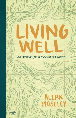 Allan Moseley - Living Well: Gods Wisdom from the Book of Proverbs