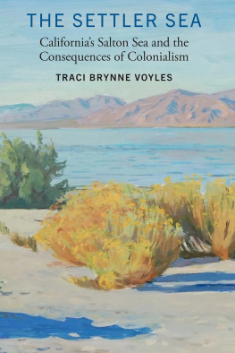 Traci Brynne Voyles - The Settler Sea: Californias Salton Sea and the Consequences of Colonialism