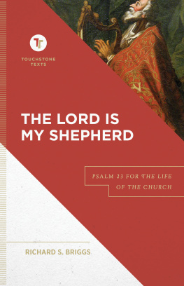 Richard S. Briggs - The Lord Is My Shepherd: Psalm 23 for the Life of the Church