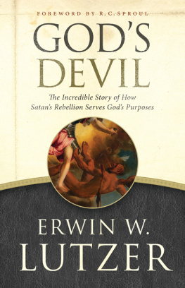 Erwin W. Lutzer Gods Devil: The Incredible Story of How Satans Rebellion Serves Gods Purposes