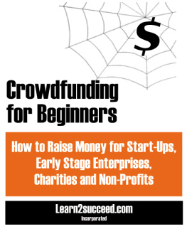 Learn2succeed.com Incorporated - Crowdfunding for Beginners: How to Raise Money for Start-Ups, Early Stage Enterprises, Charities and Non-Profits