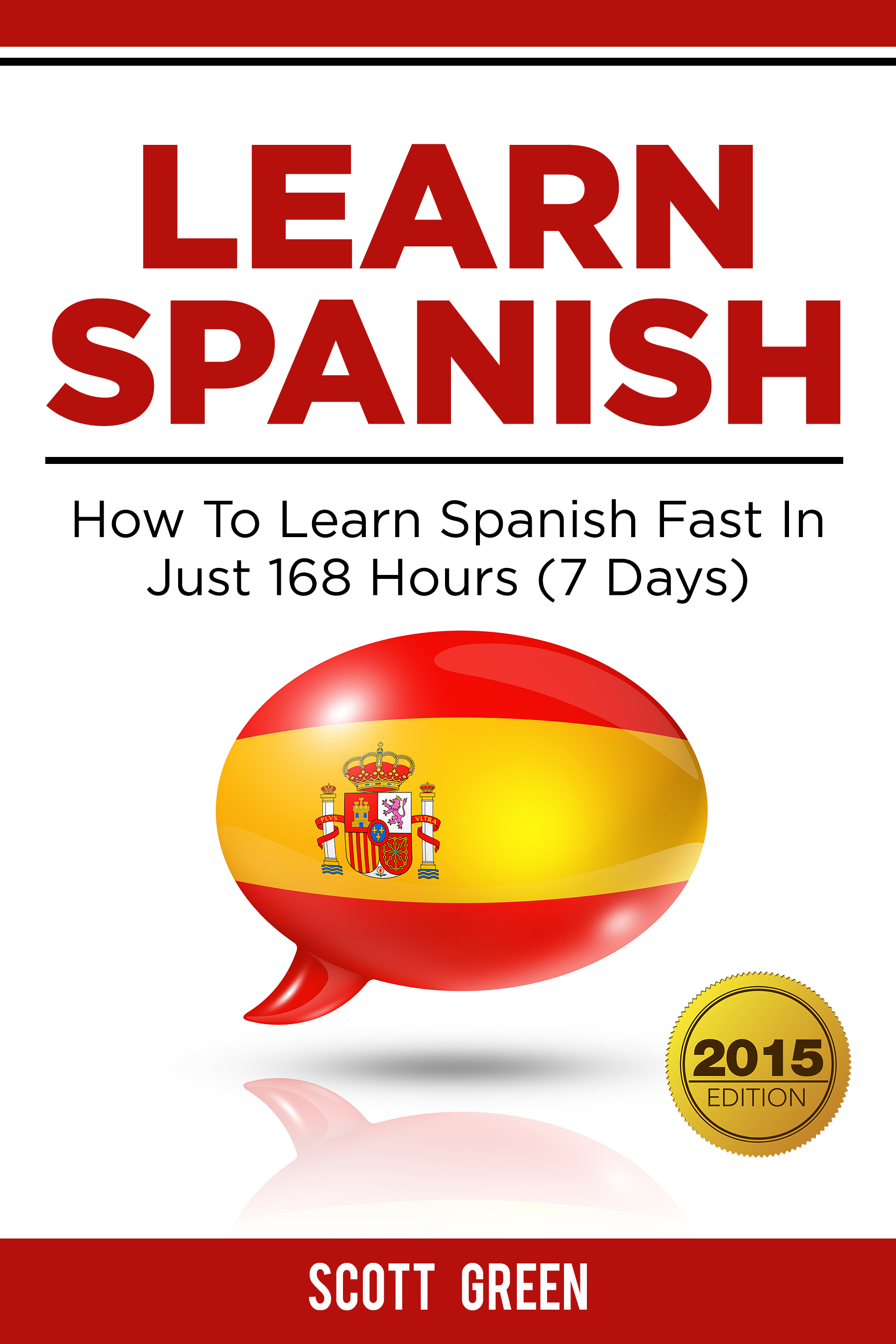 Learn Spanish How To Learn Spanish Fast In Just 168 Hours 7 Days Scott - photo 1