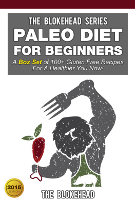 The Blokehead - Paleo Diet For Beginners: A Box Set of 100+ Gluten Free Recipes For A Healthier You Now!