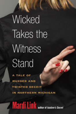 Mardi Link - Wicked Takes the Witness Stand: A Tale of Murder and Twisted Deceit in Northern Michigan