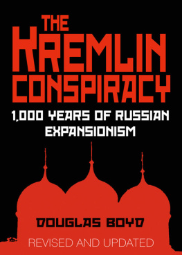 Douglas Boyd - The Kremlin Conspiracy: 1,000 Years of Russian Expansionism