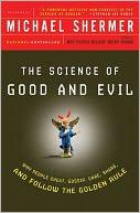 Michael Shermer The Science of Good and Evil: Why People Cheat, Gossip, Care, Share, and Follow the Golden Rule