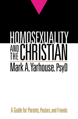 Mark A. PsyD Yarhouse Homosexuality and the Christian: A Guide for Parents, Pastors, and Friends