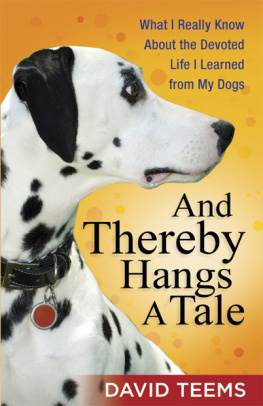 David Teems - And Thereby Hangs a Tale: What I Really Know about the Devoted Life I Learned from My Dogs