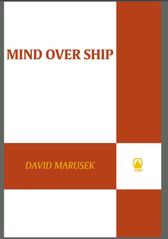 Mind Over Ship Tor Books by David Marusek Counting Heads Mind Over Ship - photo 1