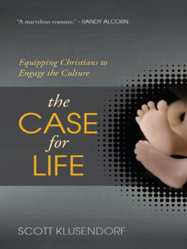 Scott Klusendorf - The Case for Life: Equipping Christians to Engage the Culture