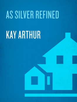 Kay Arthur As Silver Refined: Learning to Embrace Lifes Disappointments