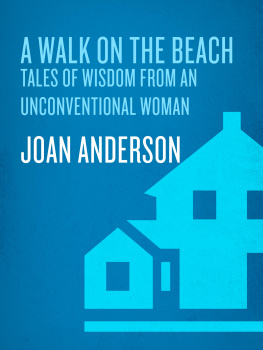 Joan Anderson - A Walk on the Beach: Tales of Wisdom From an Unconventional Woman