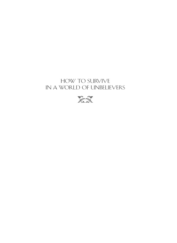 HOW TO SURVIVE IN A WORLD OF UNBELIEVERS Copyright 2001 by John F MacArthur - photo 2