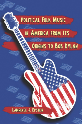 Lawrence J. Epstein - Political Folk Music in America from Its Origins to Bob Dylan