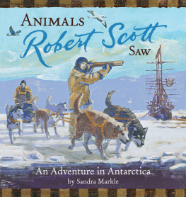 Sandra Markle Animals Robert Scott Saw: An Adventure in Antartica