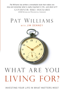 Pat Williams - What Are You Living For?: Investing Your Life in What Matters Most