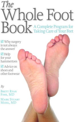 Brett Ryan Fink The Whole Foot Book: A Complete Program for Taking Care of Your Feet