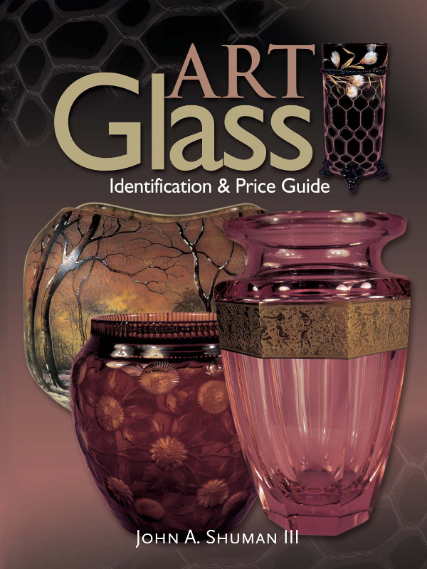 ART Glass Identification Price Guide JOHN A SHUMAN III 2003 by - photo 1