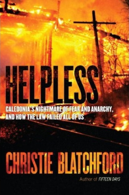 Christie Blatchford Helpless: Caledonias Nightmare of Fear and Anarchy, and How the Law Failed All of Us