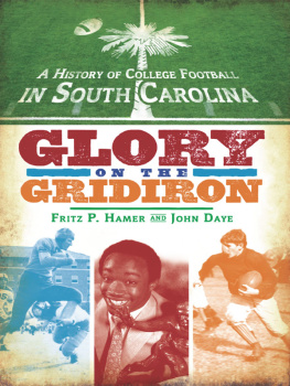 Fritz P. Hamer - A History of College Football in South Carolina: Glory on the Gridiron